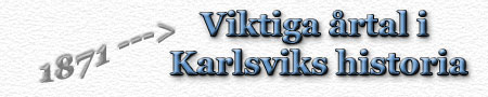 Viktiga årtal i Karlsviks historia